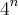 {4}^{n} {4}^{n}