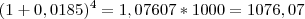 (1+0,0185)^4=1,07607*1000=1076,07 (1+0,0185)^4=1,07607*1000=1076,07
