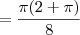 = \frac{\pi(2 + \pi)}{8}