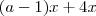 (a-1)x +4x (a-1)x +4x