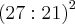 {(27:21)}^{2}