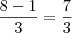 \frac{8-1}{3}=\frac{7}{3}