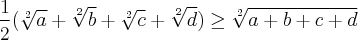 \frac{1}{2}(\sqrt[2]{a}+\sqrt[2]{b}+\sqrt[2]{c}+\sqrt[2]{d})\geq\sqrt[2]{a+b+c+d}