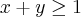 x + y \geq 1