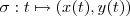 \sigma : t \mapsto (x(t),y(t)) \sigma : t \mapsto (x(t),y(t))
