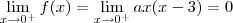 \lim_{x \to 0^+} f(x) = \lim_{x \to 0^+} ax(x-3) = 0 \lim_{x \to 0^+} f(x) = \lim_{x \to 0^+} ax(x-3) = 0