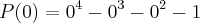 P(0)={0}^{4}-{0}^{3}-{0}^{2}-1