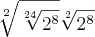 \sqrt[2]{\sqrt[24]{{2}^{8}}}\sqrt[2]{{2}^{8}}