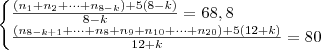 \begin{cases} \frac{(n_1 + n_2 + \cdots + n_{8-k}) + 5(8-k)}{8-k} = 68,8 \\ \frac{(n_{8-k+1} +\cdots + n_{8} + n_9 + n_{10} + \cdots + n_{20}) + 5(12+k)}{12+k} = 80 \end{cases}