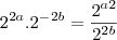 {2}^{2a}.{2}^-^{2b} = \frac{2^a^2}{2^2^b}