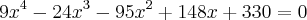 9x^4 - 24x^3 - 95x^2 +148x + 330 = 0 9x^4 - 24x^3 - 95x^2 +148x + 330 = 0