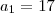 a_1 = 17