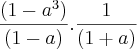 \frac{(1-{a}^{3})}{(1-a)}.\frac{1}{(1+a)}
