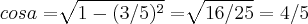 cosa=\sqrt[]{1-(3/5)^2}=\sqrt[]{16/25}=4/5