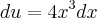 du=4{x}^{3}dx du=4{x}^{3}dx