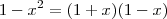 1-x^2 = (1+x)(1-x)