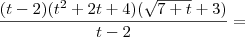 \frac{(t - 2)(t^2 + 2t + 4)(\sqrt{7 + t} + 3)}{t - 2} =