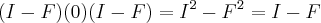 (I-F)(0)(I-F)={I}^{2}-{F}^{2}=I-F