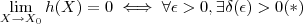 \lim_{X \to X_0} h(X) = 0 \iff \forall \epsilon > 0 , \exists \delta(\epsilon) > 0 (*) \lim_{X \to X_0} h(X) = 0 \iff \forall \epsilon > 0 , \exists \delta(\epsilon) > 0 (*)