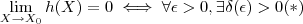 \lim_{X \to X_0} h(X) = 0  \iff   \forall \epsilon > 0  , \exists \delta(\epsilon) > 0     (*)