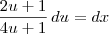 \frac{2u + 1}{4u + 1}\,du = dx \frac{2u + 1}{4u + 1}\,du = dx