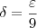 \delta = \frac{\varepsilon}{9}