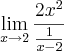 \lim_{x\rightarrow2}\frac{2x^2}{\frac{1}{x-2}} \lim_{x\rightarrow2}\frac{2x^2}{\frac{1}{x-2}}