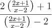 \frac {2\left(\frac{2x+1} {x-2} \right)+ 1} {\left(\frac {2x +1} {x-2} \right)-2}