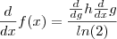 \frac{d}{dx} f(x) = \frac{\frac{d}{dg}h\frac{d}{dx}g}{ln(2)}