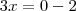 3x = 0 - 2