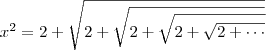 x^2 = 2 + \sqrt{2 + \sqrt{2 + \sqrt{2 + \sqrt{2 + \cdots}}}}