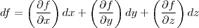 df=\left ( \frac{\partial f}{\partial x} \right )dx+\left ( \frac{\partial f}{\partial y} \right )dy+\left ( \frac{\partial f}{\partial z} \right )dz