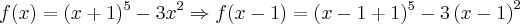 f(x) = (x+1)^5 - 3x^2 \Rightarrow f(x - 1) = (x - 1 +1)^5 - 3\left(x-1 \right)^2 f(x) = (x+1)^5 - 3x^2 \Rightarrow f(x - 1) = (x - 1 +1)^5 - 3\left(x-1 \right)^2