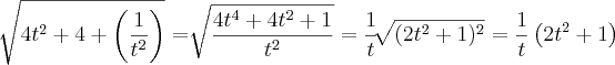 \sqrt[]{4t^2 + 4 + \left(\frac{1}{t^2} \right)}=\sqrt[]{\frac{4t^4+4t^2+1}{t^2}} = \frac{1}{t}\sqrt[]{(2t^2 + 1)^2}=\frac{1}{t}\left(2t^2+1 \right)