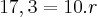 17,3 = 10.r