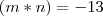 (m*n)=-13