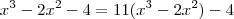 x^3 - 2x^2 -4 = 1 1 (x^3 -2x^2) -4