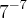 {7}^{-7}