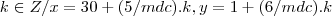 k\in Z/x=30+(5/mdc).k,y=1+(6/mdc).k k\in Z/x=30+(5/mdc).k,y=1+(6/mdc).k