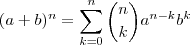 (a+b)^{n} = \sum_{k=0}^n \binom{n}{k} a^{n-k} b^{k}