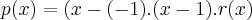 p(x)=(x-(-1).(x-1).r(x)