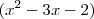 (x^2 - 3x - 2)