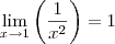 \lim_{x\rightarrow1}\left(\frac{1}{{x}^{2}} \right) = 1