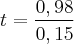 t=\frac{0,98}{0,15}