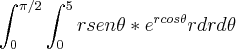 \int_{0}^{\pi/2} \int_{0}^{5}rsen\theta*{e}^{rcos\theta}rdrd\theta
