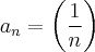 {a}_{n}=\left( \frac{1}{n} \right)