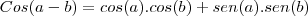 Cos(a-b)=cos(a).cos(b)+sen(a).sen(b) Cos(a-b)=cos(a).cos(b)+sen(a).sen(b)