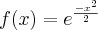 f(x)=e^{\frac{-x^2}{2}}