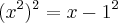 ({x}^{2})^2= {x-1}^{2}