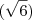 (\sqrt{6}) (\sqrt{6})